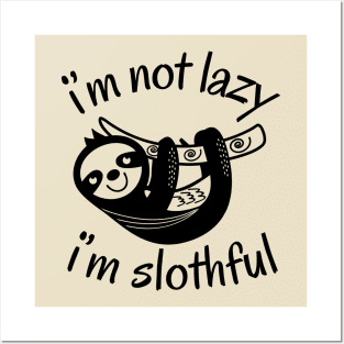 I'm Not Lazy I'm Slothful Posters and Art